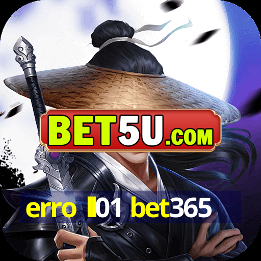 erro ll01 bet365