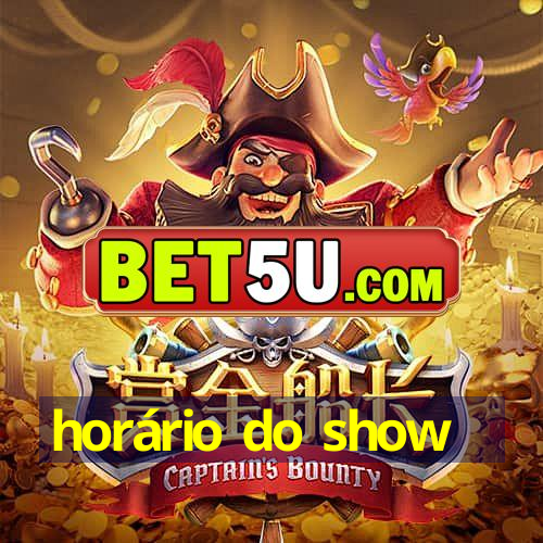 horário do show