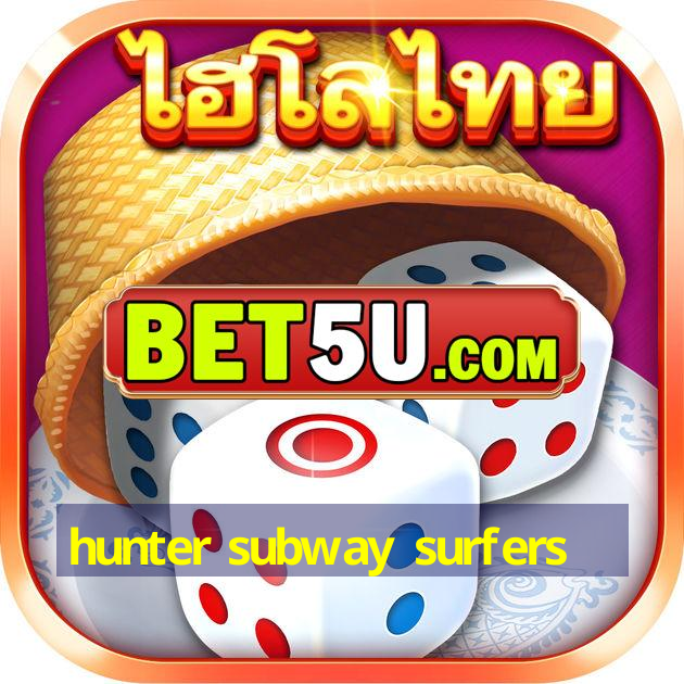 hunter subway surfers