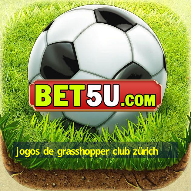 jogos de grasshopper club zürich