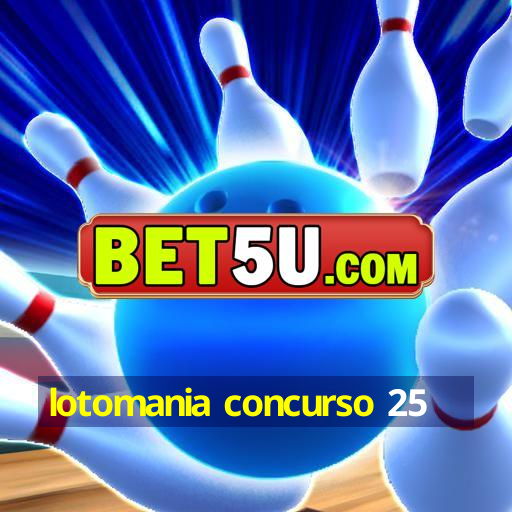 lotomania concurso 25