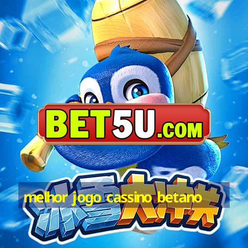 melhor jogo cassino betano