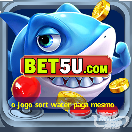 o jogo sort water paga mesmo