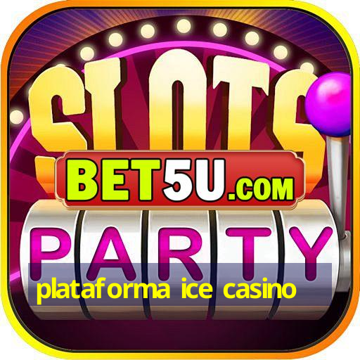 plataforma ice casino