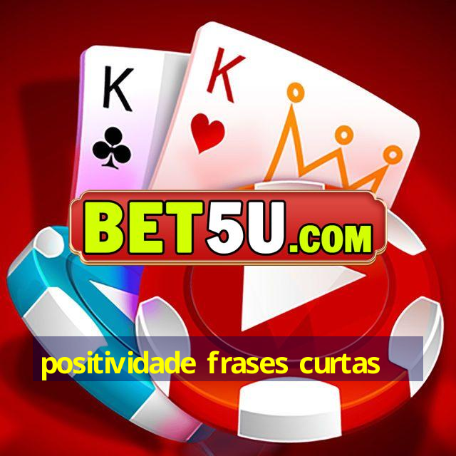 positividade frases curtas